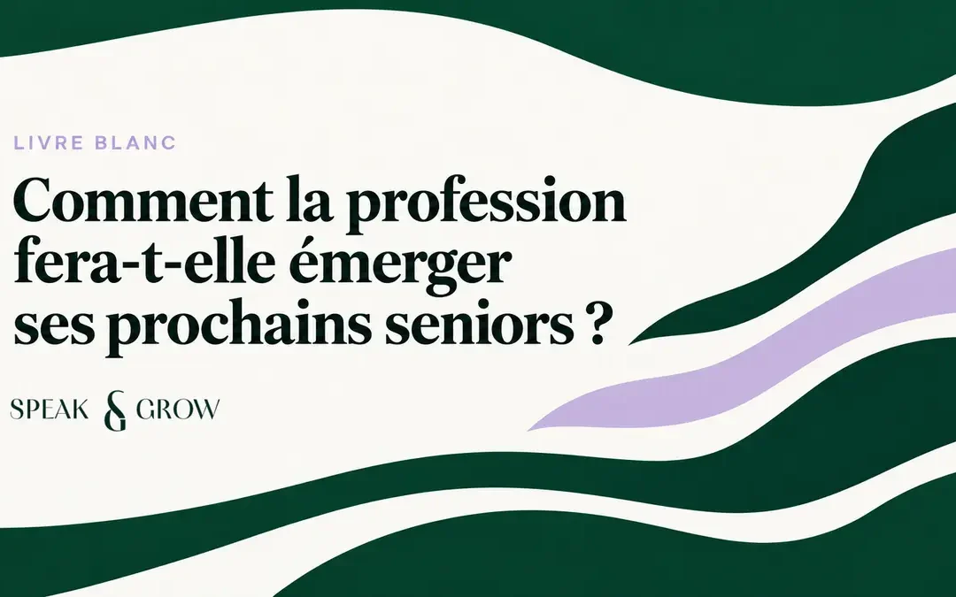 Comment la profession fera-t-elle émerger ses prochains seniors ?